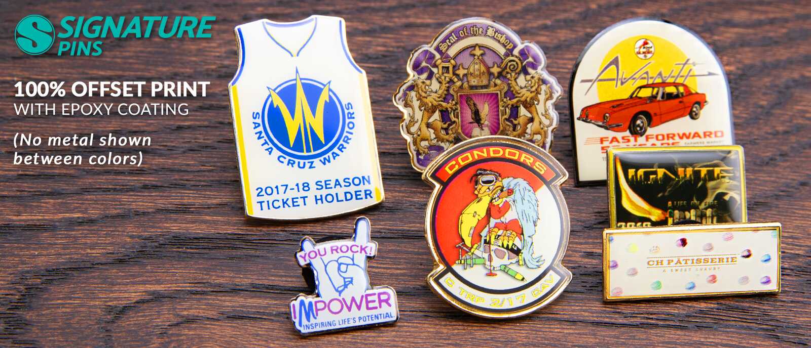Collection of 100% offset printed pins with epoxy coating including Santa Cruz Warriors season ticket holder jersey pin, Condors mascot pin, Avanti car pin, and CH Patisserie pin